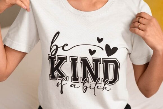 Be Kind of a B*tch SVG – Funny Feminist Quote Design for T-Shirts & Mugs - Social Canvas