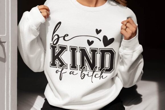 Be Kind of a B*tch SVG – Funny Feminist Quote Design for T-Shirts & Mugs - Social Canvas