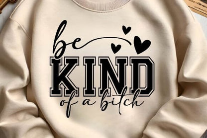 Be Kind of a B*tch SVG – Funny Feminist Quote Design for T-Shirts & Mugs - Social Canvas